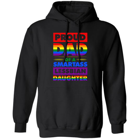 Proud Dad Of A Smartass Lesbian Daughter, LGBT Gift Pullover Hoodie