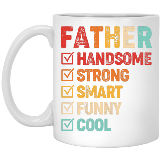 Gift For Dad, Father's Day Gift, Handsome Father, Strong Father White Mug