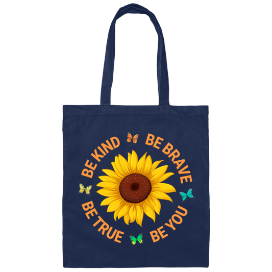 Be Kind, Be Brave Be True, Be You, Sunflower Lover Canvas Tote Bag