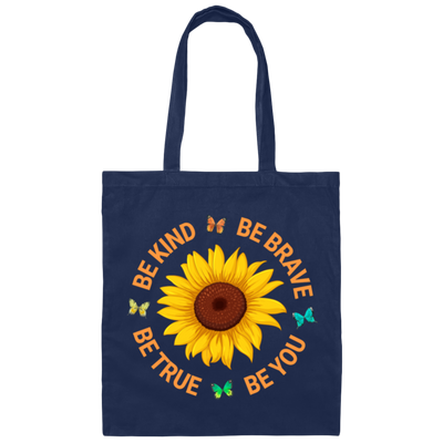 Be Kind, Be Brave Be True, Be You, Sunflower Lover Canvas Tote Bag