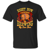 Love Beer Gift, Right Now I Would Rather Be Brewing My Own Beer Unisex T-Shirt