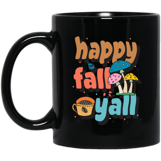 Happy Fall Yall, Fall Season, Mushroom Season Black Mug