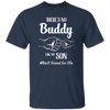 There's No Buddy Like My Son, Best Friend For Life Unisex T-Shirt