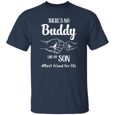 There's No Buddy Like My Son, Best Friend For Life Unisex T-Shirt