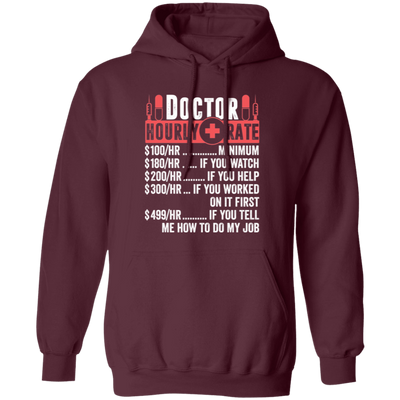 Doctor Hourly Rate, Funny Doctor, Best Of Doctor Pullover Hoodie