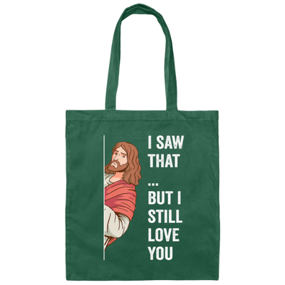 Jesus Lover, Believe In Jesus, I Saw That, But I Still Love You Canvas Tote Bag