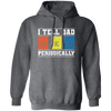 I Tell Dad Jokes Periodically, Chemistry Gift, Jokes With Chemistry Style Pullover Hoodie