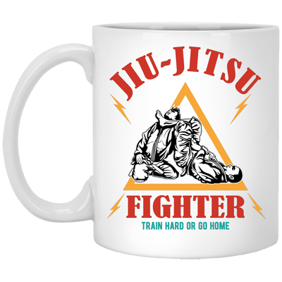 Jiu-Jitsu Fighter Train Hard Or Go Home, Do Your Best White Mug