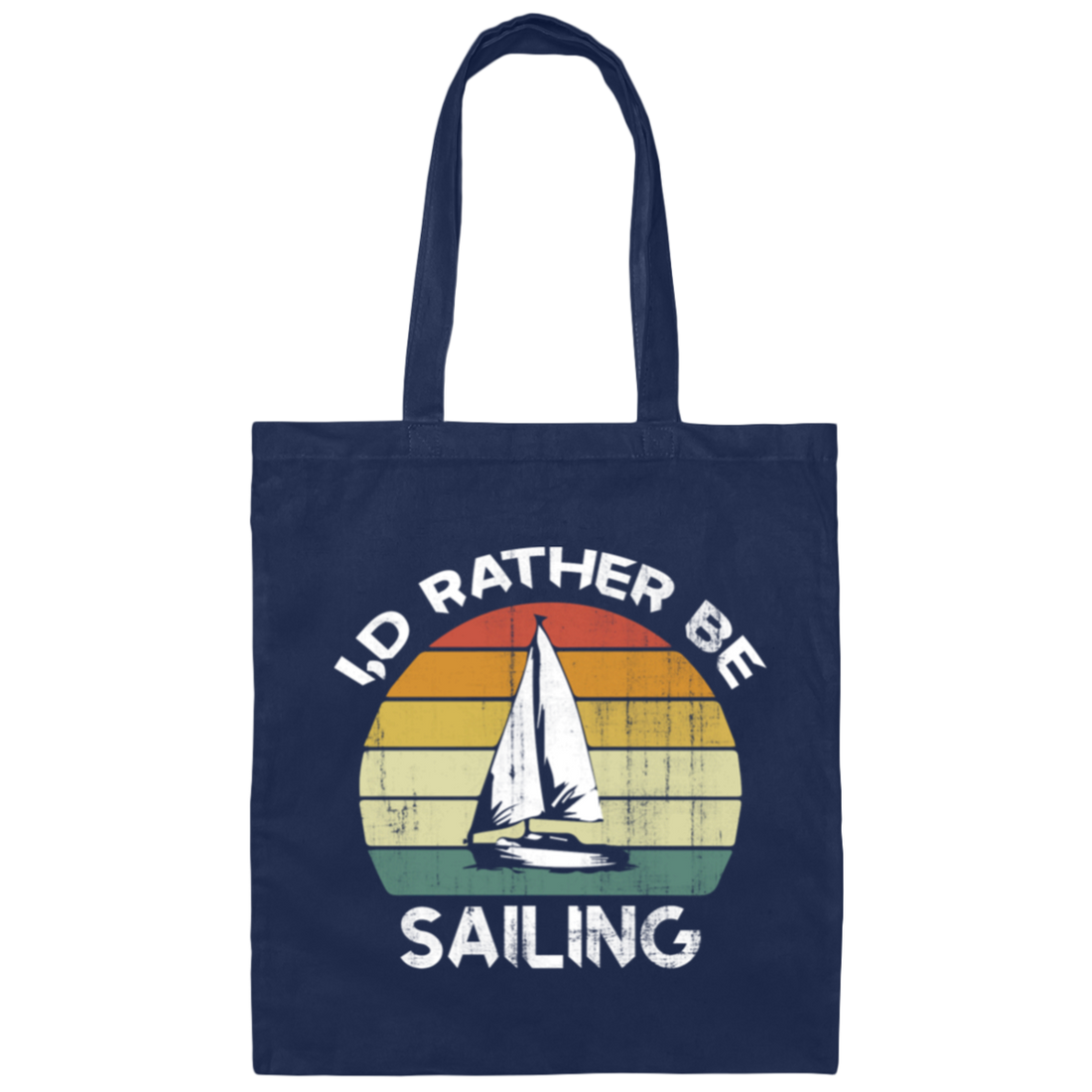 I Would Rather Be Sailing, Retro Sailing Gift, Love Sailing, Best Sailing Ever Canvas Tote Bag