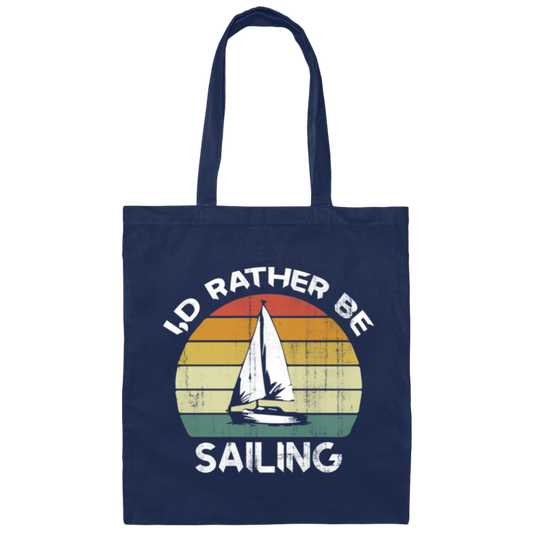 I Would Rather Be Sailing, Retro Sailing Gift, Love Sailing, Best Sailing Ever Canvas Tote Bag