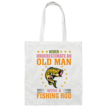 Never Underestimate An Old Man With A Fishing Rod Canvas Tote Bag