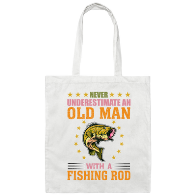 Never Underestimate An Old Man With A Fishing Rod Canvas Tote Bag