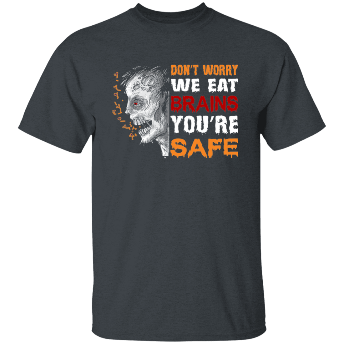 Don't Worry We Eat Brains, You're Safe, Horror Zombie Unisex T-Shirt
