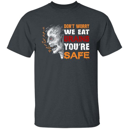 Don't Worry We Eat Brains, You're Safe, Horror Zombie Unisex T-Shirt