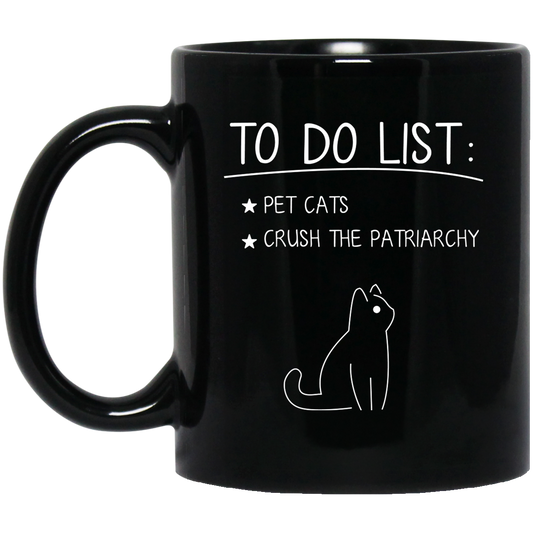 To Do List Is Pet Cats, Crush The Patriarchy, Cat Drawing Black Mug