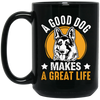 A Good Dog Makes A Great Life, German Shepherd Black Mug