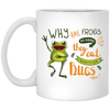 Why Are Frogs So Happy, They Eat Whatever Bugs Them White Mug