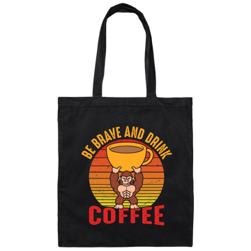 Coffee Lover, Be Brave And Drink Coffee, Retro Monkey Gift, Coffee Lover Canvas Tote Bag