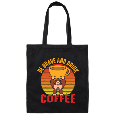Coffee Lover, Be Brave And Drink Coffee, Retro Monkey Gift, Coffee Lover Canvas Tote Bag