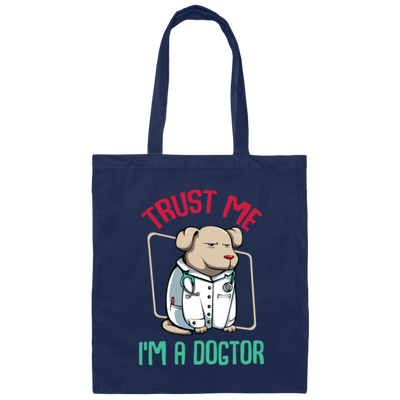 Trust Me Im A Dogtor Vet Veterinarian Dog Owner Canvas Tote Bag