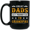 Great Dads Get Promoted To Grandpas, Father's Day Gifts Black Mug