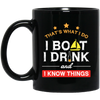 Boating Gifts, Boat Owner, I Boat I Drink And I Know Things Black Mug