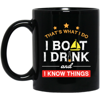 Boating Gifts, Boat Owner, I Boat I Drink And I Know Things Black Mug