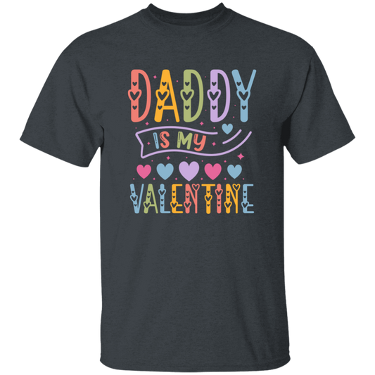 Daddy Is My Valentine, Love My Dad, Father's Day Gifts Unisex T-Shirt