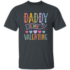 Daddy Is My Valentine, Love My Dad, Father's Day Gifts Unisex T-Shirt