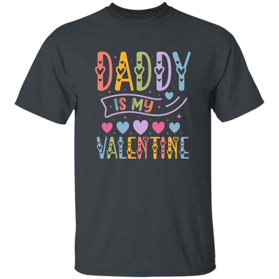 Daddy Is My Valentine, Love My Dad, Father's Day Gifts Unisex T-Shirt