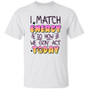 I Match Energy, So How We Gon_ Act Today Unisex T-Shirt