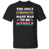 The Only Choice Made Was To Be Myself, LGBT Pride's Day Unisex T-Shirt