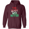 The Book Was Better, Love Books, Books Lover, Best Book Pullover Hoodie