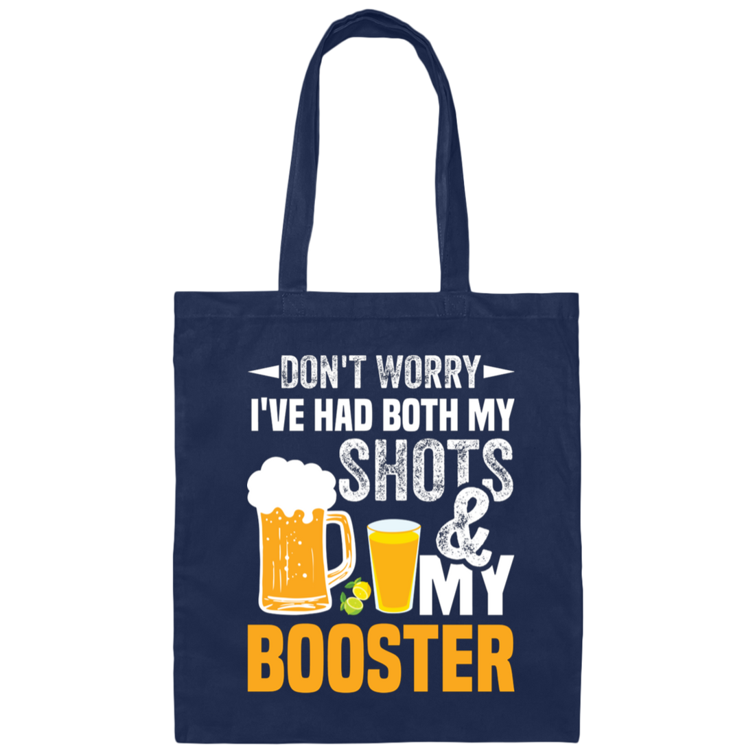 Don't Worry I've Had Both My Shots And My Booster, Beer Day Canvas Tote Bag