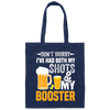 Don't Worry I've Had Both My Shots And My Booster, Beer Day Canvas Tote Bag