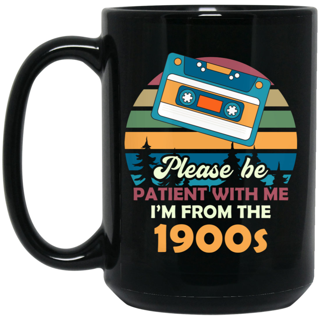 Please Be Patient With Me, I'm From The 1900s, Love Cassette Black Mug