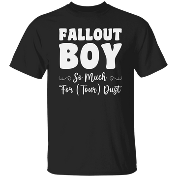 Fallout Boy, So Much For Tour Dust, Boy Gift, Fallout Gift, Son Gift Unisex T-Shirt