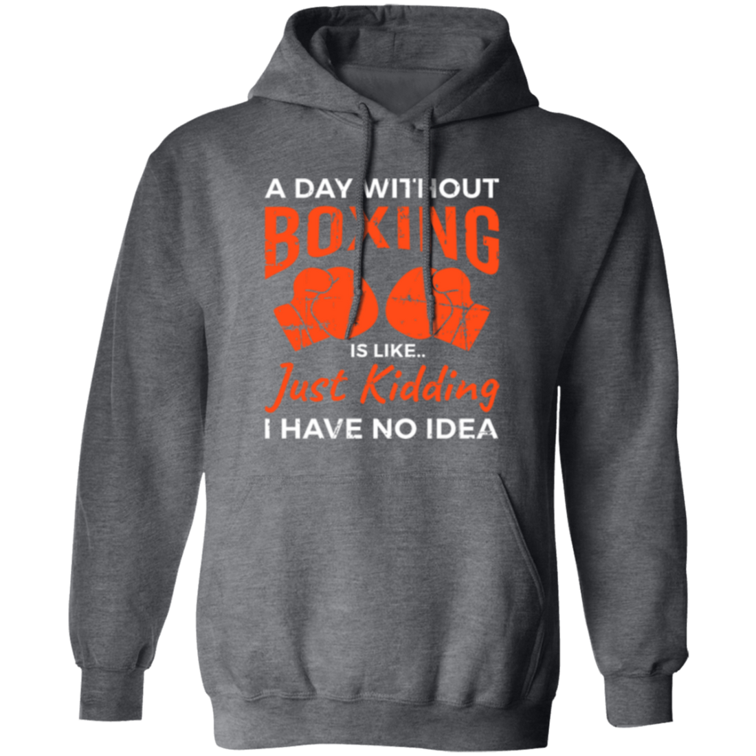 Day Without Boxing, Boxing Love Gift, Thai-Boxer, Kickboxer Lover Pullover Hoodie