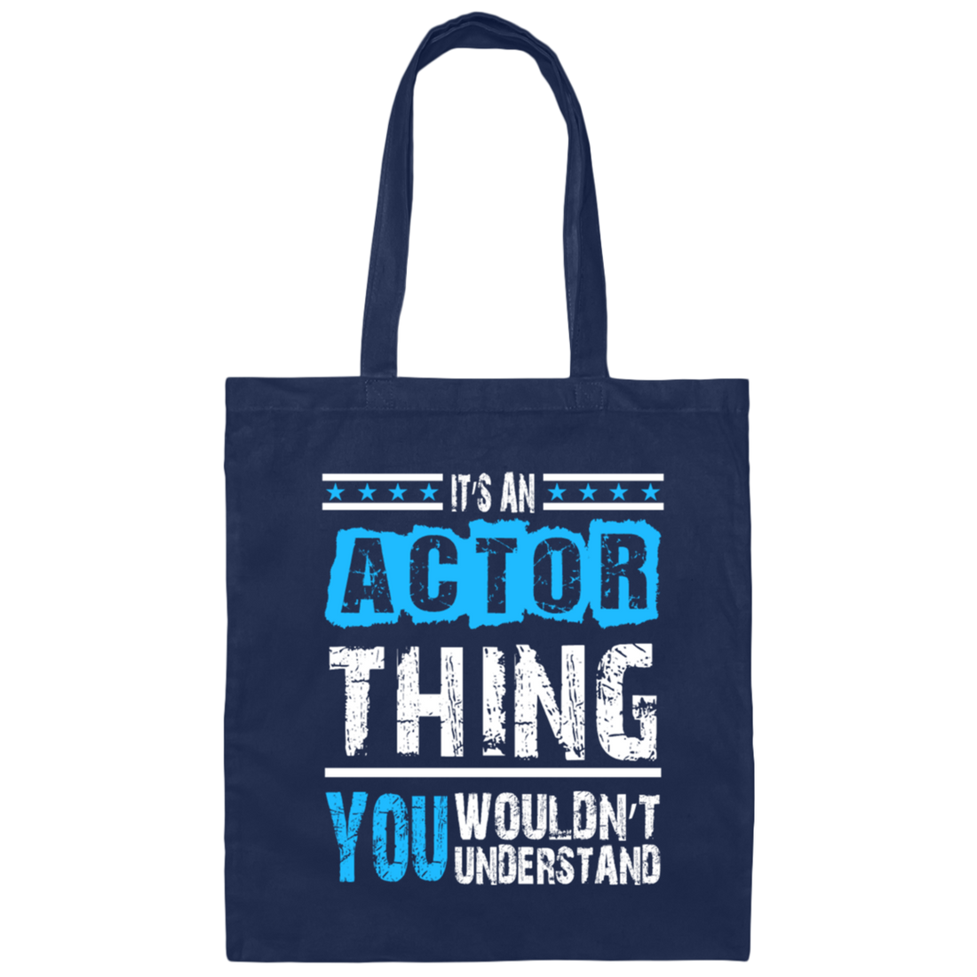 It's An Actor Thing, You Wouldn Not Understand, Love Actor Best Gift Canvas Tote Bag