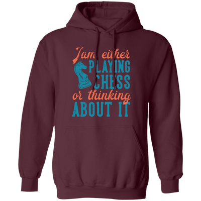 Jam Either Playing Chess Or Thinking About It, Chess Player Pullover Hoodie