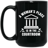 A Woman's Place Is In The Courtroom Black Mug