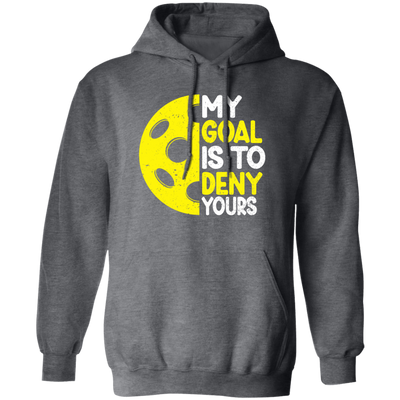 My Goal Is To Deny Your Target Sports Bowler, Bowling Gift, Love Bowling Pullover Hoodie