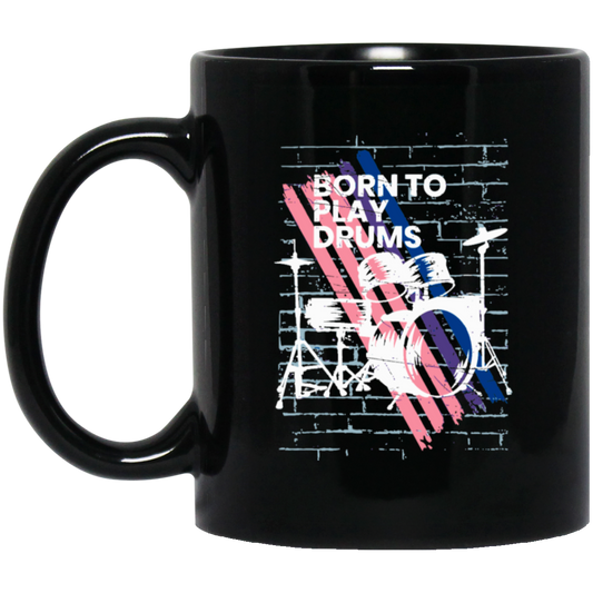 Born To Play Drums, Music Is The Best, Love Drum, Drummer Gift Black Mug