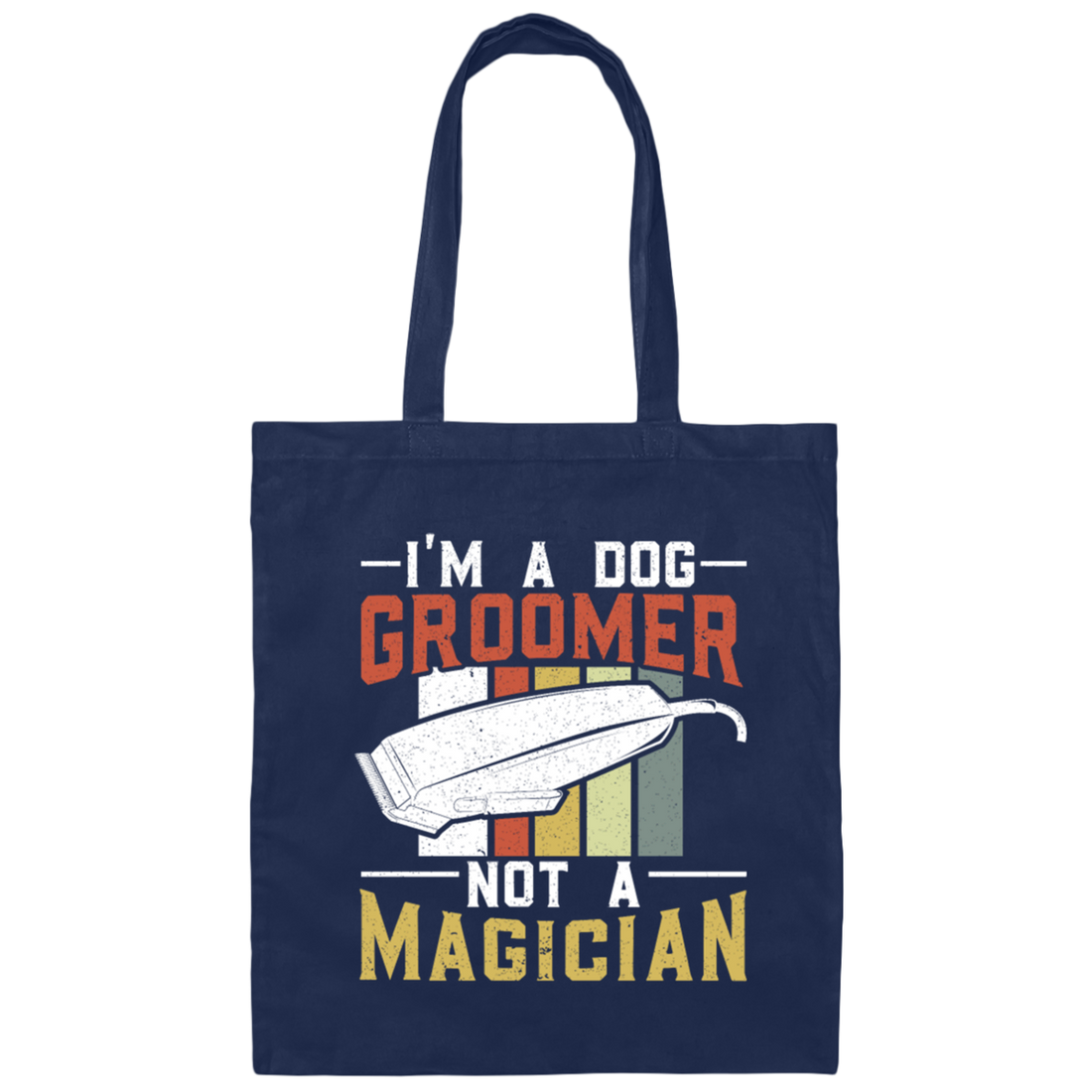 Groomer Vintage Style, I Am A Dog Groomer Not A Magician, Retro Gift Canvas Tote Bag