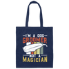 Groomer Vintage Style, I Am A Dog Groomer Not A Magician, Retro Gift Canvas Tote Bag