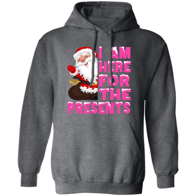 I Am Here For The Presents, Funny Santa Claus, Cute Santa, Merry Christmas, Trendy Chrismas Pullover Hoodie