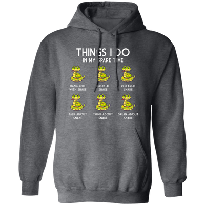 I Love Snake, Think About Snakes In My Spare Time Pullover Hoodie