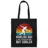 Love Bowling, Bowling Dad Like A Regular Dad, But Cooler, Cool Dad, Daddy Lover Canvas Tote Bag