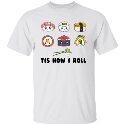 This Is How I Roll, Love Sushi, Rolling The Sushi Unisex T-Shirt