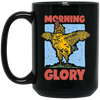 Morning Glory, Glory Chicken, Funny Chicken Black Mug